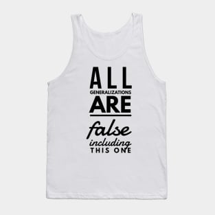 all generalizations are false including this one Tank Top